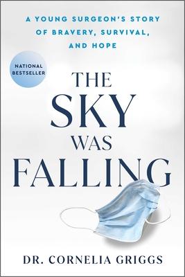 The Sky Was Falling: A Young Surgeon's Story of Bravery, Survival, and Hope Subscription