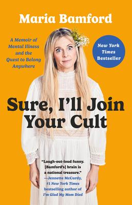 Sure, I'll Join Your Cult: A Memoir of Mental Illness and the Quest to Belong Anywhere Subscription