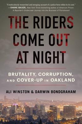 The Riders Come Out at Night: Brutality, Corruption, and Cover-Up in Oakland