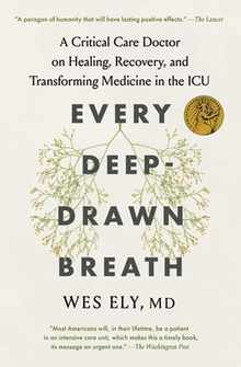 Every Deep-Drawn Breath: A Critical Care Doctor on Healing, Recovery, and Transforming Medicine in the ICU