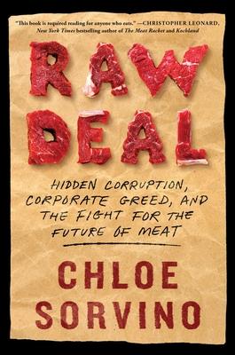 Raw Deal: Hidden Corruption, Corporate Greed, and the Fight for the Future of Meat