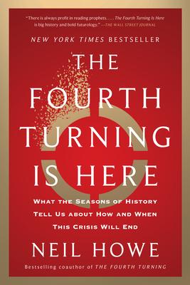 The Fourth Turning Is Here: What the Seasons of History Tell Us about How and When This Crisis Will End Subscription