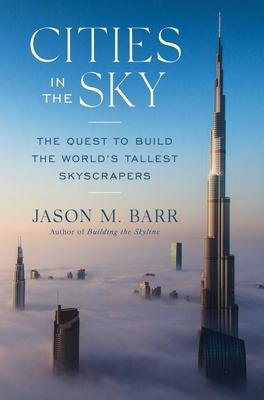 Cities in the Sky: The Quest to Build the World's Tallest Skyscrapers