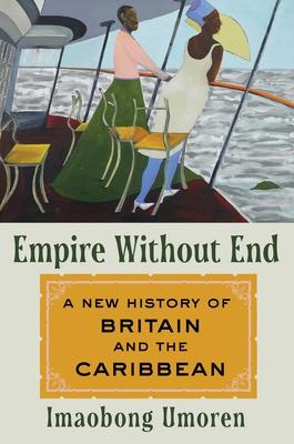 Empire Without End: A New History of Britain and the Caribbean Subscription