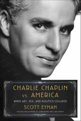 Charlie Chaplin vs. America: When Art, Sex, and Politics Collided Subscription
