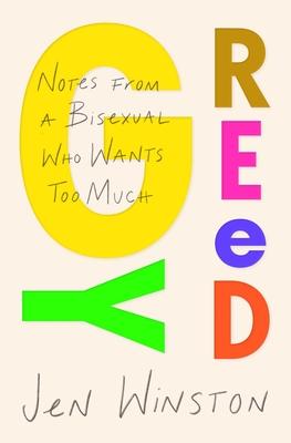 Greedy: Notes from a Bisexual Who Wants Too Much