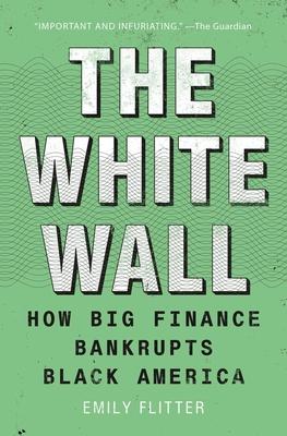 The White Wall: How Big Finance Bankrupts Black America