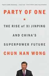 Party of One: The Rise of XI Jinping and China's Superpower Future Subscription