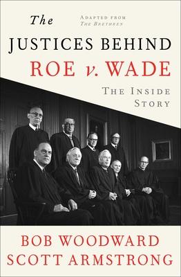 The Justices Behind Roe V. Wade: The Inside Story, Adapted from the Brethren