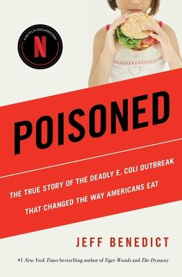 Poisoned: The True Story of the Deadly E. Coli Outbreak That Changed the Way Americans Eat