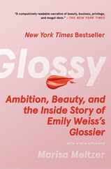 Glossy: Ambition, Beauty, and the Inside Story of Emily Weiss's Glossier Subscription
