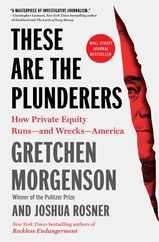 These Are the Plunderers: How Private Equity Runs--And Wrecks--America Subscription