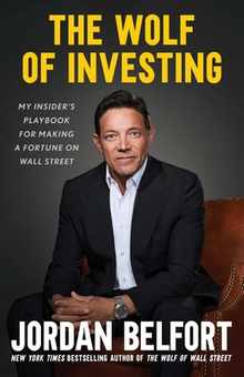 The Wolf of Investing: My Insider's Playbook for Making a Fortune on Wall Street