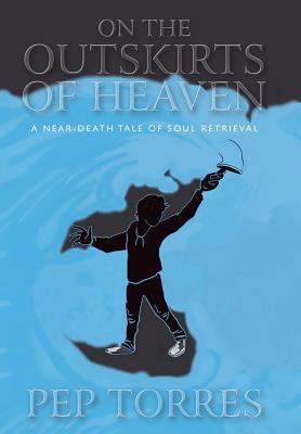 On the Outskirts of Heaven: A Near-Death Tale of Soul Retrieval