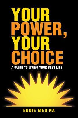 Your Power, Your Choice: A Guide to Living Your Best Life