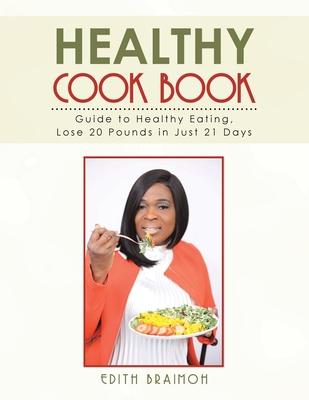 Healthy Cook Book: Guide to Healthy Eating, Lose 20 Pounds in Just 21 Days Subscription
