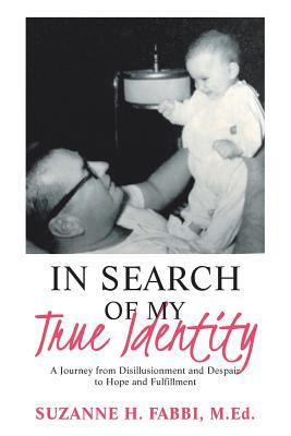 In Search of My True Identity: A Journey from Disillusionment and Despair to Hope and Fulfillment