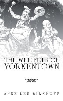 The Wee Folk of Yorkentown