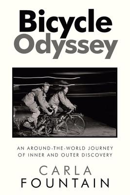 Bicycle Odyssey: An Around-The-World Journey of Inner and Outer Discovery