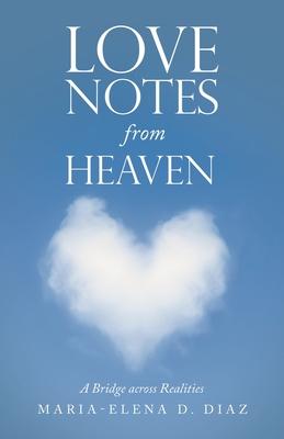 Love Notes from Heaven: A Bridge Across Realities