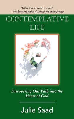 Contemplative Life: Discovering Our Path into the Heart of God