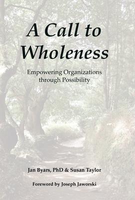 A Call to Wholeness: Empowering Organizations Through Possibility