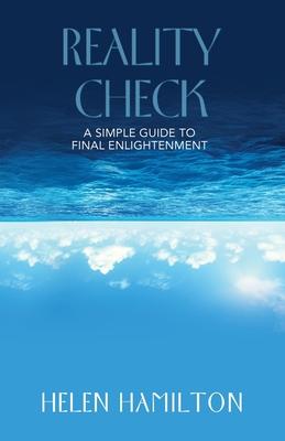 Reality Check: A Simple Guide to Final Enlightenment