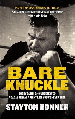 Bare Knuckle: Bobby Gunn, 73-0 Undefeated. a Dad. a Dream. a Fight Like You've Never Seen.