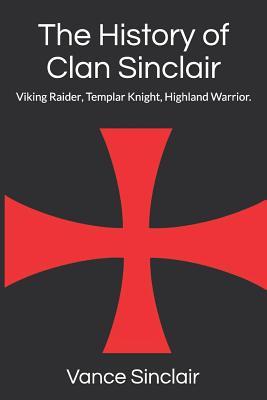 THe History of Clan Sinclair: Viking Raider, Templar Knight, Highland Warrior. Subscription