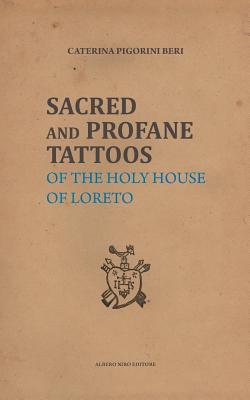 Sacred and Profane Tattoos: of the Holy House of Loreto