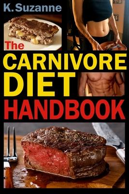 The Carnivore Diet Handbook: Get Lean, Strong, and Feel Your Best Ever on a 100% Animal-Based Diet