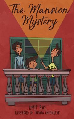 The Mansion Mystery: A Detective Story about ... (Whoops - Almost Gave It Away! Let's Just Say It's a Children's Mystery for Preteen Boys a