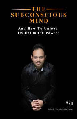 The Subconscious Mind: And How To Unlock Its Unlimited Powers