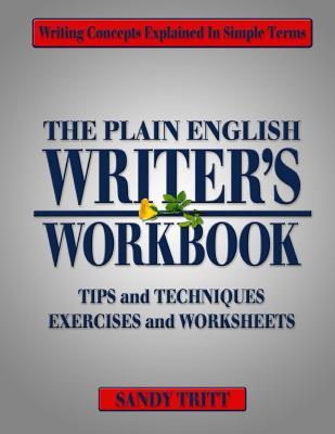 The PLAIN ENGLISH Writer's Workbook: Writing Concepts Explained in Simple Terms