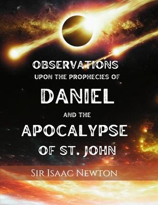 Observations upon the Prophecies of Daniel and the Apocalypse of St. John: Commentary on Daniel and Revelation