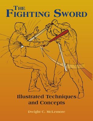 The Fighting Sword: Illustrated Techniques and Concepts