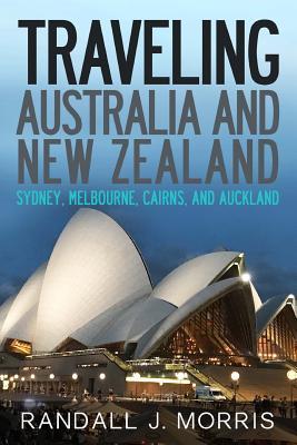 Traveling Australia and New Zealand: Sydney, Melbourne, Cairns, and Auckland