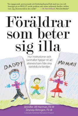 Frldrar som beter sig illa: Hur institutioner och samhllet hjlper till att alienera barn frn sina krleksfulla familjer