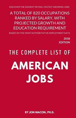 The Complete List of American Jobs: A Total of 820 Occupations Ranked by Salary, With Projected Growth Till 2026 and Education Requirement for Entry L