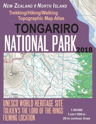 Tongariro National Park Trekking/Hiking/Walking Topographic Map Atlas Tolkien's The Lord of The Rings Filming Location New Zealand North Island 1: 500