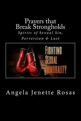 Prayers that Break Strongholds: Spirits of Sexual Sin, Perversion & Lust