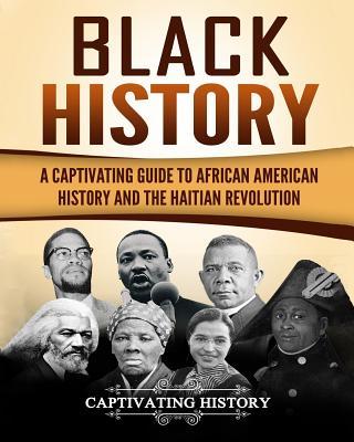 Black History: A Captivating Guide to African American History and the Haitian Revolution