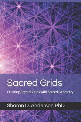 Sacred Grids: Creating Crystal Grids with Sacred Geometry