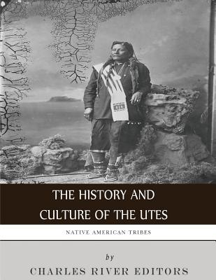 Native American Tribes: The History and Culture of the Utes