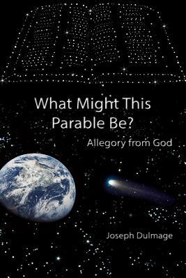 What Might this Parable Be?: Allegory from God