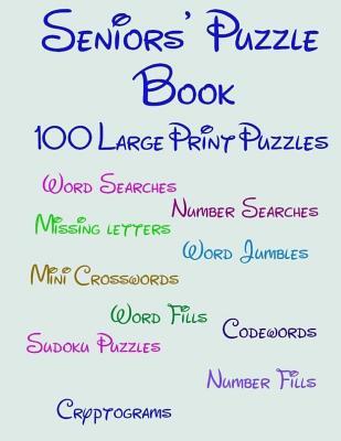 Seniors' Puzzle Book: 100 Large Print Puzzles