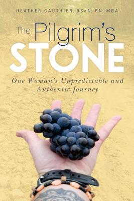 The Pilgrim's Stone: One Woman's Unpredictable and Authentic Journey