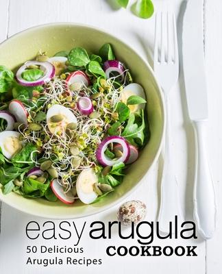 Easy Arugula Cookbook: 50 Delicious Arugula Recipes Subscription