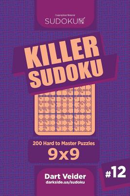 Killer Sudoku - 200 Hard to Master Puzzles 9x9 (Volume 12)