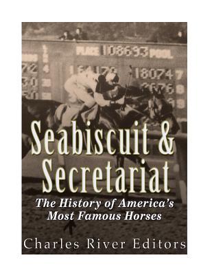 Seabiscuit and Secretariat: The History of America's Most Famous Horses